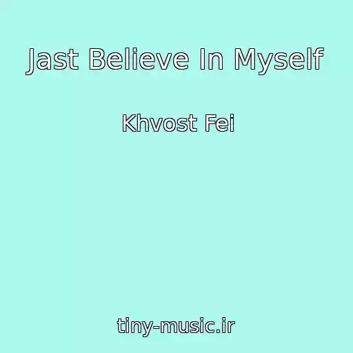 کاور آهنگ Jast Believe In Myself از Khvost Fei