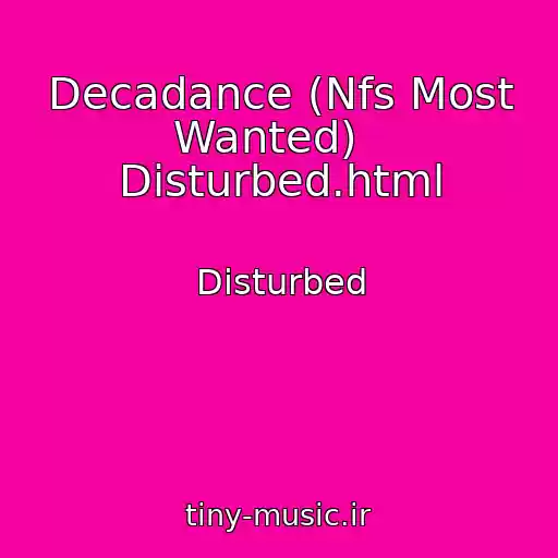 کاور آهنگ Decadance (Nfs Most Wanted)   Disturbed.html از Disturbed