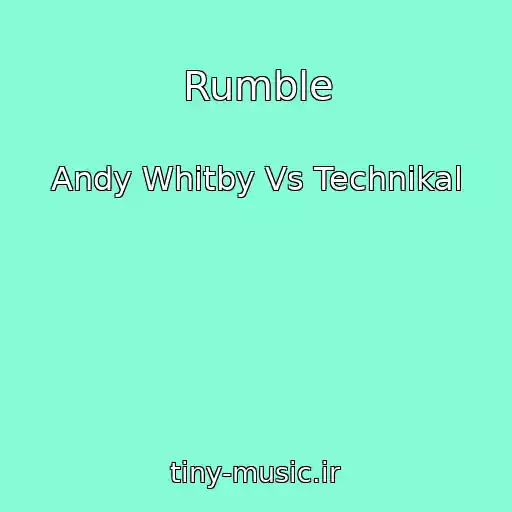 کاور آهنگ Rumble از Andy Whitby Vs Technikal