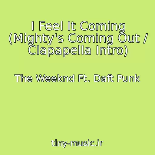 کاور آهنگ I Feel It Coming (Mighty's Coming Out / Clapapella Intro) از The Weeknd Ft. Daft Punk