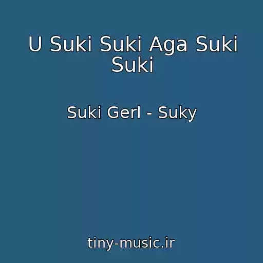کاور آهنگ U Suki Suki Aga Suki Suki از Suki Gerl - Suky