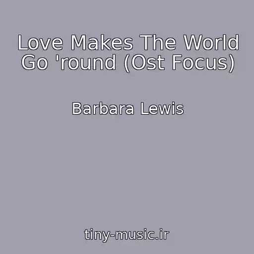 کاور آهنگ Love Makes The World Go 'round (Ost Focus) از Barbara Lewis
