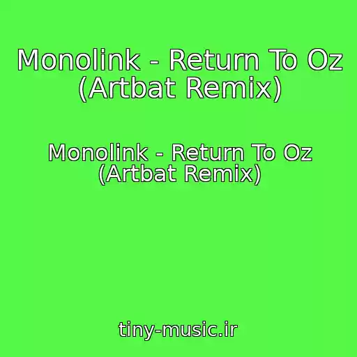 کاور آهنگ Monolink - Return To Oz (Artbat Remix) از Monolink - Return To Oz (Artbat Remix)
