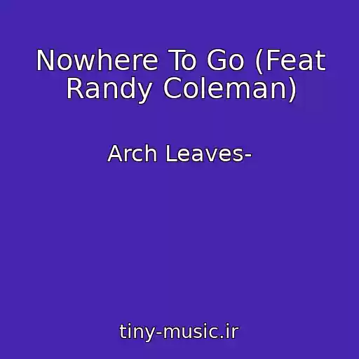 کاور آهنگ Nowhere To Go (Feat Randy Coleman) از Arch Leaves-