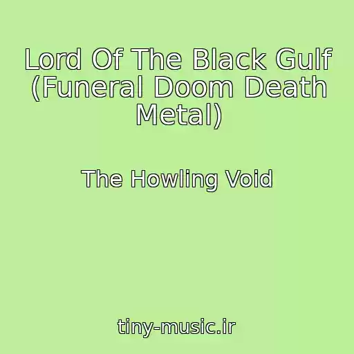 کاور آهنگ Lord Of The Black Gulf (Funeral Doom Death Metal) از The Howling Void