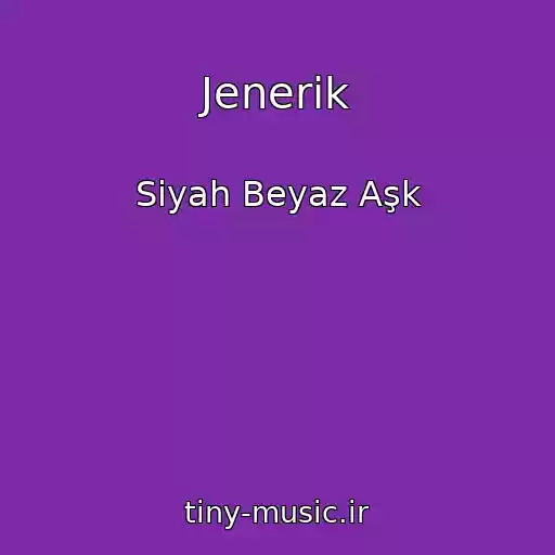 کاور آهنگ Jenerik از Siyah Beyaz Aşk