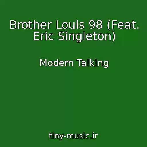 کاور آهنگ Brother Louis 98 (Feat. Eric Singleton) از Modern Talking