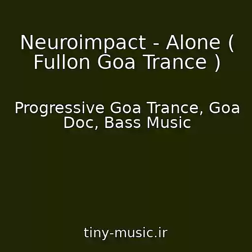 کاور آهنگ Neuroimpact - Alone ( Fullon Goa Trance ) از Progressive Goa Trance, Goa Doc, Bass Music