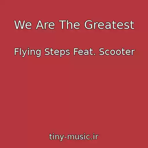 کاور آهنگ We Are The Greatest از Flying Steps Feat. Scooter