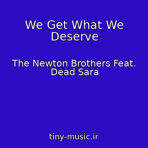 کاور آهنگ We Get What We Deserve از The Newton Brothers Feat. Dead Sara