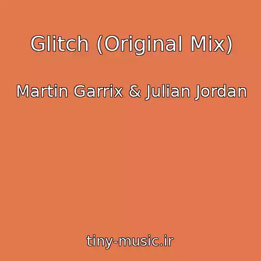 کاور آهنگ Glitch (Original Mix) از Martin Garrix & Julian Jordan