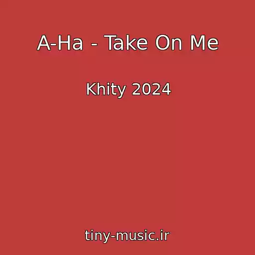کاور آهنگ A-Ha - Take On Me از Khity 2024