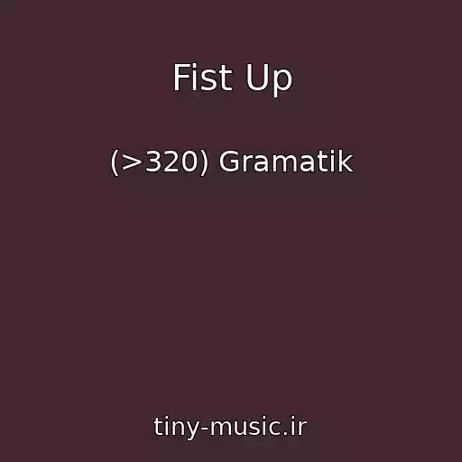 کاور آهنگ Fist Up از (>320) Gramatik