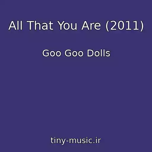 کاور آهنگ All That You Are (2011) از Goo Goo Dolls