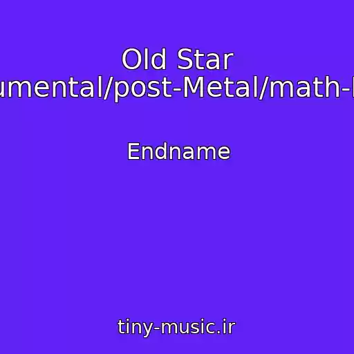 کاور آهنگ Old Star (Instrumental/post-Metal/math-Doom) از Endname