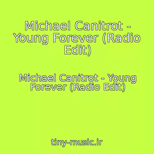 کاور آهنگ Michael Canitrot - Young Forever (Radio Edit) از Michael Canitrot - Young Forever (Radio Edit)