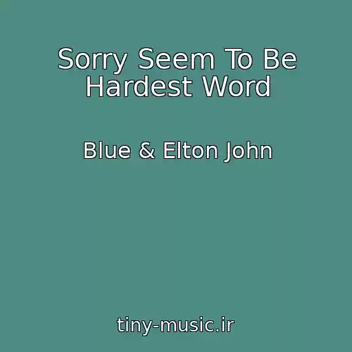 کاور آهنگ Sorry Seem To Be Hardest Word از Blue & Elton John