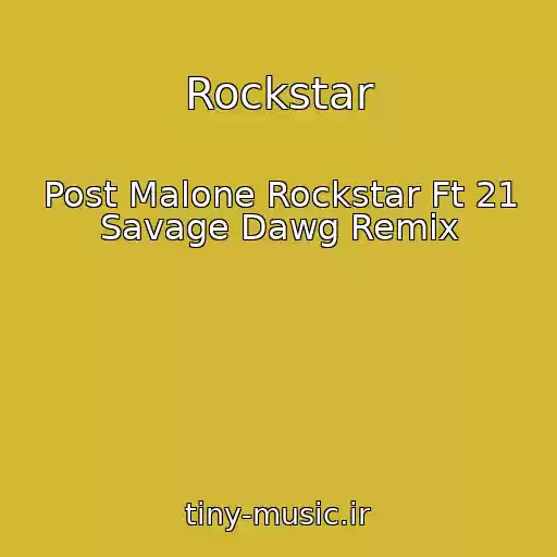کاور آهنگ Rockstar از Post Malone Rockstar Ft 21 Savage Dawg Remix