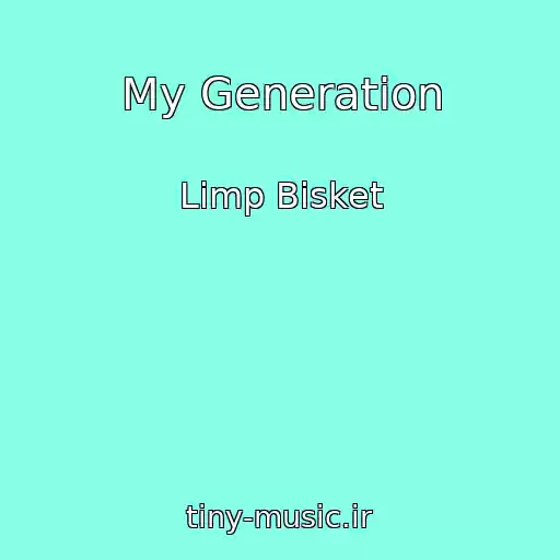 کاور آهنگ My Generation از Limp Bisket