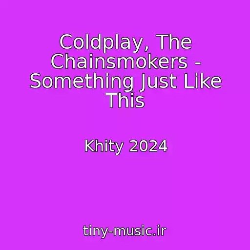 کاور آهنگ Coldplay, The Chainsmokers - Something Just Like This از Khity 2024