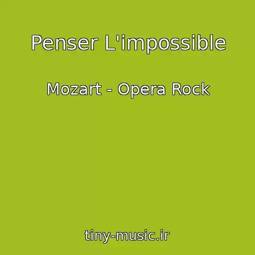 کاور آهنگ Penser L'impossible از Mozart - Opera Rock