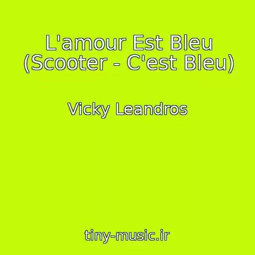 کاور آهنگ L'amour Est Bleu (Scooter - C'est Bleu) از Vicky Leandros