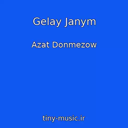 کاور آهنگ Gelay Janym از Azat Donmezow
