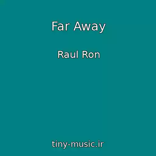 کاور آهنگ Far Away از Raul Ron