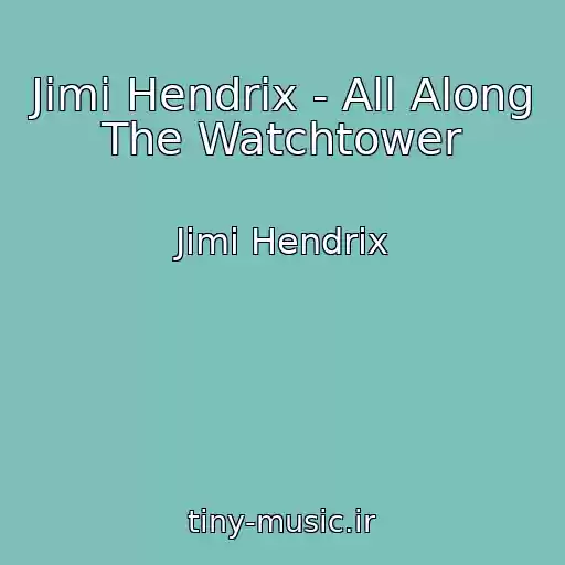 کاور آهنگ Jimi Hendrix - All Along The Watchtower از Jimi Hendrix