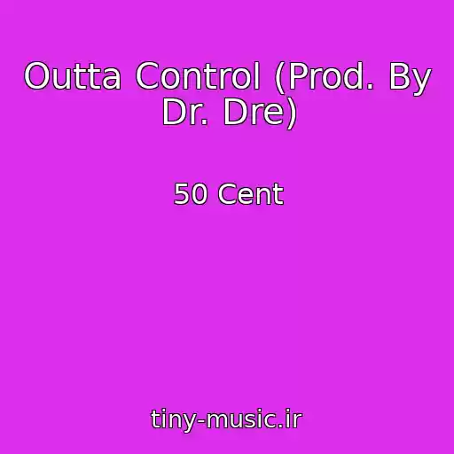 کاور آهنگ Outta Control (Prod. By Dr. Dre) از 50 Cent