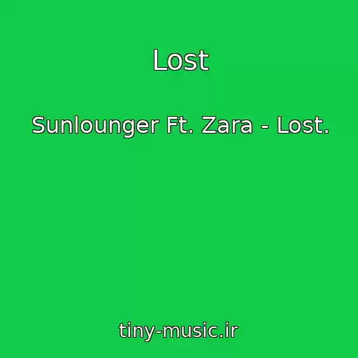 کاور آهنگ Lost از Sunlounger Ft. Zara - Lost.