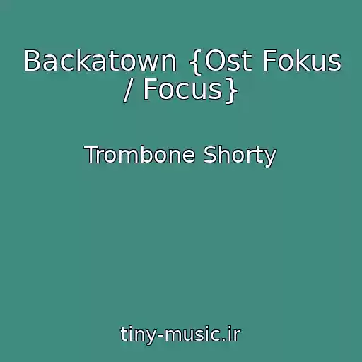 کاور آهنگ Backatown {Ost Fokus / Focus} از Trombone Shorty