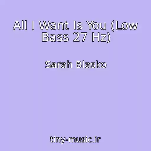 کاور آهنگ All I Want Is You (Low Bass 27 Hz) از Sarah Blasko