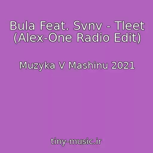 کاور آهنگ Bula Feat. Svnv - Tleet (Alex-One Radio Edit) از Muzyka V Mashinu 2021