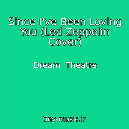 کاور آهنگ Since I've Been Loving You (Led Zeppelin Cover) از Dream  Theatre