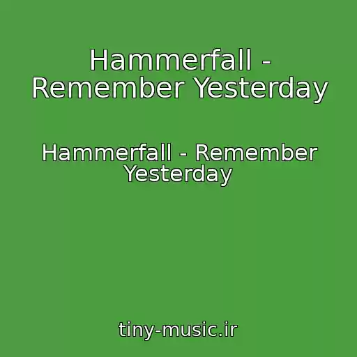 کاور آهنگ Hammerfall - Remember Yesterday از Hammerfall - Remember Yesterday
