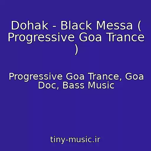 کاور آهنگ Dohak - Black Messa ( Progressive Goa Trance ) از Progressive Goa Trance, Goa Doc, Bass Music