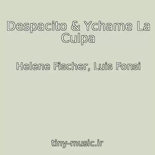 کاور آهنگ Despacito & Ychame La Culpa از Helene Fischer, Luis Fonsi