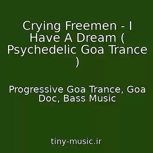 کاور آهنگ Crying Freemen - I Have A Dream ( Psychedelic Goa Trance ) از Progressive Goa Trance, Goa Doc, Bass Music