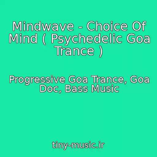 کاور آهنگ Mindwave - Choice Of Mind ( Psychedelic Goa Trance ) از Progressive Goa Trance, Goa Doc, Bass Music