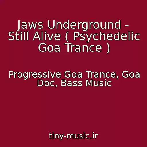 کاور آهنگ Jaws Underground - Still Alive ( Psychedelic Goa Trance ) از Progressive Goa Trance, Goa Doc, Bass Music