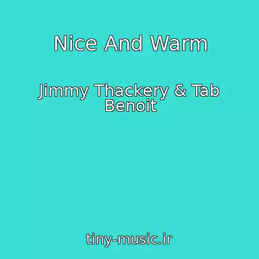 کاور آهنگ Nice And Warm از Jimmy Thackery & Tab Benoit