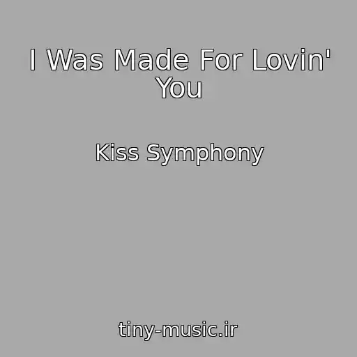 کاور آهنگ I Was Made For Lovin' You از Kiss Symphony