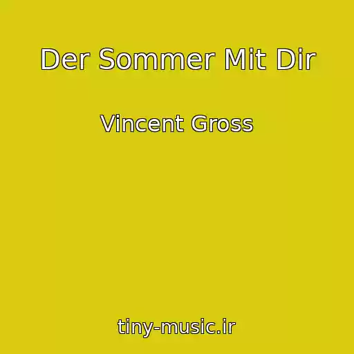 کاور آهنگ Der Sommer Mit Dir از Vincent Gross