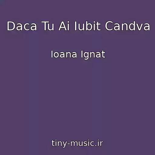 کاور آهنگ Daca Tu Ai Iubit Candva از Ioana Ignat