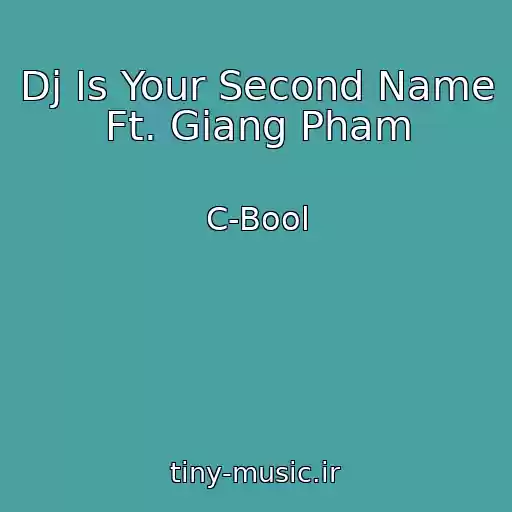 کاور آهنگ Dj Is Your Second Name Ft. Giang Pham از C-Bool