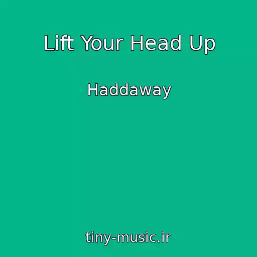 کاور آهنگ Lift Your Head Up از Haddaway