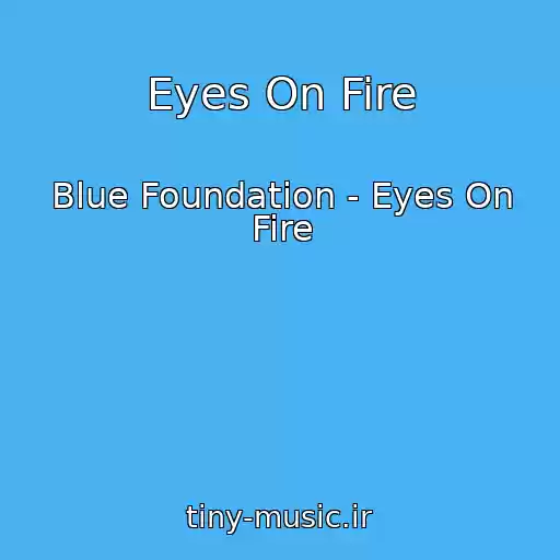کاور آهنگ Eyes On Fire از Blue Foundation - Eyes On Fire