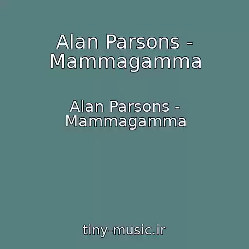کاور آهنگ Alan Parsons - Mammagamma از Alan Parsons - Mammagamma