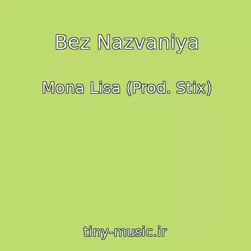 کاور آهنگ Bez Nazvaniya از Mona Lisa (Prod. Stix)
